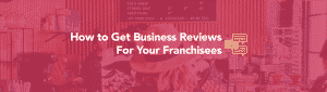Business reviews for franchisees